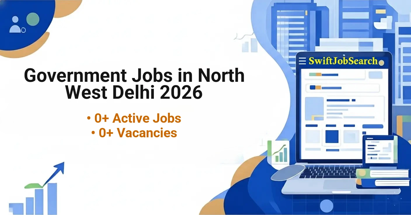 Government Jobs in North West Delhi 2026 | Latest Recruitment Updates